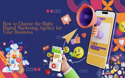 How to Choose the Right Digital Marketing Agency for Your Business