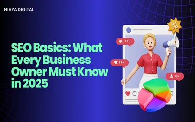 SEO Basics: What Every Business Owner Must Know in 2025