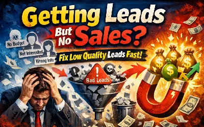 Getting Leads But No Sales? Fix Low Quality Leads Fast